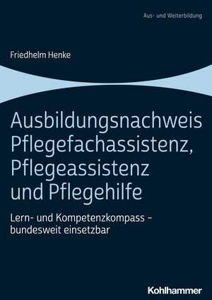 Buchcover Ausbildungsnachweis Pflegefachassistenz, Pflegeassistenz und Pflegehilfe | Friedhelm Henke | EAN 9783170423985 | ISBN 3-17-042398-3 | ISBN 978-3-17-042398-5
