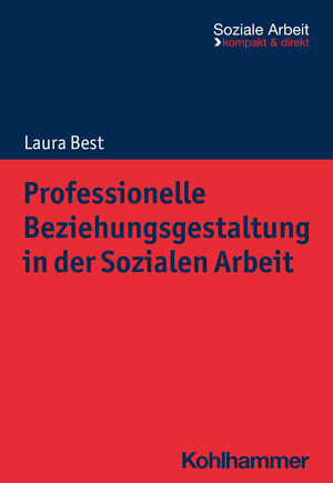 Buchcover Professionelle Beziehungsgestaltung in der Sozialen Arbeit | Laura Best | EAN 9783170424036 | ISBN 3-17-042403-3 | ISBN 978-3-17-042403-6