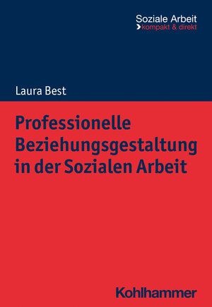 Buchcover Professionelle Beziehungsgestaltung in der Sozialen Arbeit | Laura Best | EAN 9783170424050 | ISBN 3-17-042405-X | ISBN 978-3-17-042405-0
