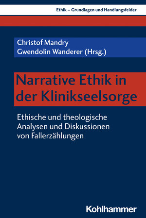 Buchcover Narrative Ethik in der Klinikseelsorge  | EAN 9783170424739 | ISBN 3-17-042473-4 | ISBN 978-3-17-042473-9