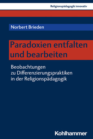Buchcover Paradoxien entfalten und bearbeiten | Norbert Brieden | EAN 9783170424791 | ISBN 3-17-042479-3 | ISBN 978-3-17-042479-1