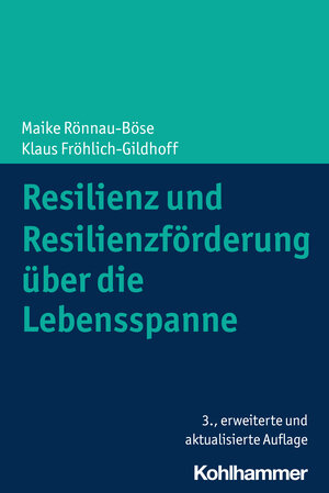 Buchcover Resilienz und Resilienzförderung über die Lebensspanne | Maike Rönnau-Böse | EAN 9783170427594 | ISBN 3-17-042759-8 | ISBN 978-3-17-042759-4