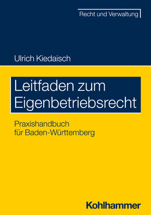 Buchcover Leitfaden zum Eigenbetriebsrecht | Ulrich Kiedaisch | EAN 9783170430013 | ISBN 3-17-043001-7 | ISBN 978-3-17-043001-3