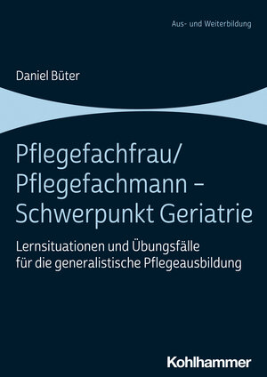 Buchcover Pflegefachfrau/Pflegefachmann - Schwerpunkt Geriatrie | Daniel Büter | EAN 9783170430396 | ISBN 3-17-043039-4 | ISBN 978-3-17-043039-6