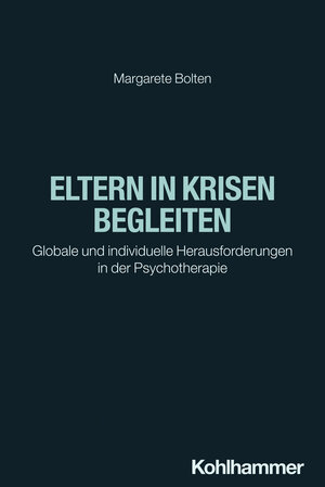 Buchcover Eltern in Krisen begleiten | Margarete Bolten | EAN 9783170430907 | ISBN 3-17-043090-4 | ISBN 978-3-17-043090-7