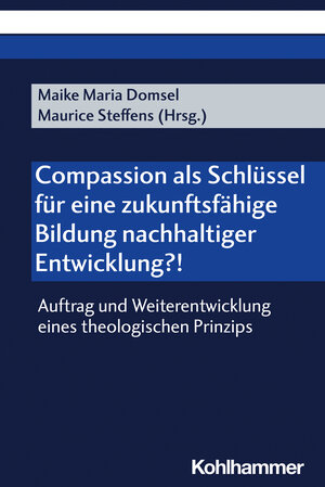 Buchcover Compassion als Schlüssel für eine zukunftsfähige Bildung nachhaltiger Entwicklung?!  | EAN 9783170431393 | ISBN 3-17-043139-0 | ISBN 978-3-17-043139-3