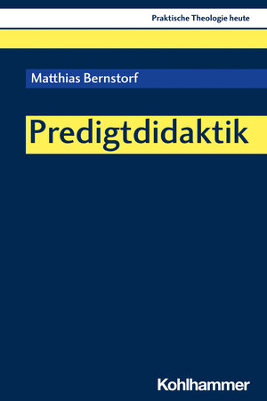 Buchcover Predigtdidaktik | Matthias Bernstorf | EAN 9783170431454 | ISBN 3-17-043145-5 | ISBN 978-3-17-043145-4