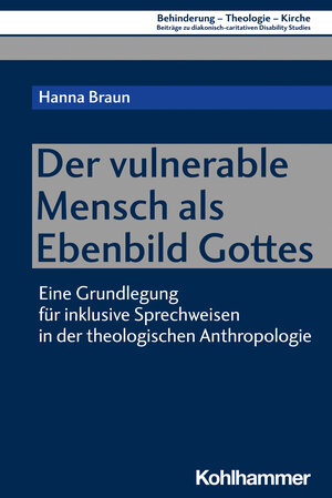 Buchcover Der vulnerable Mensch als Ebenbild Gottes | Hanna Braun | EAN 9783170431485 | ISBN 3-17-043148-X | ISBN 978-3-17-043148-5