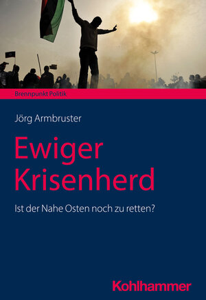Buchcover Ewiger Krisenherd | Jörg Armbruster | EAN 9783170431850 | ISBN 3-17-043185-4 | ISBN 978-3-17-043185-0