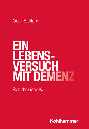 Buchcover Ein Lebensversuch mit Demenz | Gerd Steffens | EAN 9783170435100 | ISBN 3-17-043510-8 | ISBN 978-3-17-043510-0