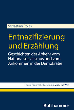 Buchcover Entnazifizierung und Erzählung | Sebastian Rojek | EAN 9783170437562 | ISBN 3-17-043756-9 | ISBN 978-3-17-043756-2