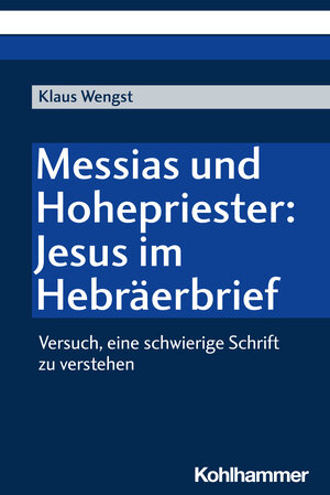 Buchcover Messias und Hohepriester: Jesus im Hebräerbrief | Klaus Wengst | EAN 9783170437852 | ISBN 3-17-043785-2 | ISBN 978-3-17-043785-2