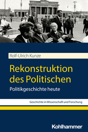 Buchcover Rekonstruktion des Politischen | Rolf-Ulrich Kunze | EAN 9783170438774 | ISBN 3-17-043877-8 | ISBN 978-3-17-043877-4