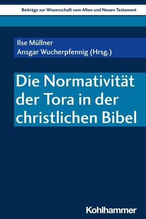 Buchcover Die Normativität der Tora in der christlichen Bibel  | EAN 9783170438811 | ISBN 3-17-043881-6 | ISBN 978-3-17-043881-1