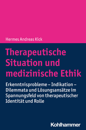 Buchcover Therapeutische Situation und medizinische Ethik | Hermes Andreas Kick | EAN 9783170439672 | ISBN 3-17-043967-7 | ISBN 978-3-17-043967-2