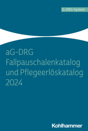 Buchcover aG-DRG Fallpauschalenkatalog und Pflegeerlöskatalog 2024 | EAN 9783170440074 | ISBN 3-17-044007-1 | ISBN 978-3-17-044007-4