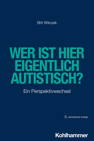 Buchcover Wer ist hier eigentlich autistisch? | Brit Wilczek | EAN 9783170440777 | ISBN 3-17-044077-2 | ISBN 978-3-17-044077-7