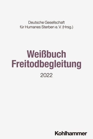 Buchcover Weißbuch Freitodbegleitung  | EAN 9783170443914 | ISBN 3-17-044391-7 | ISBN 978-3-17-044391-4