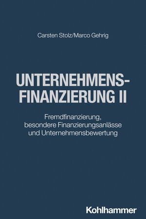 Buchcover Unternehmensfinanzierung II | Carsten Stolz | EAN 9783170444591 | ISBN 3-17-044459-X | ISBN 978-3-17-044459-1