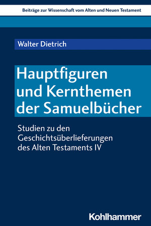 Buchcover Hauptfiguren und Kernthemen der Samuelbücher | Walter Dietrich | EAN 9783170444850 | ISBN 3-17-044485-9 | ISBN 978-3-17-044485-0