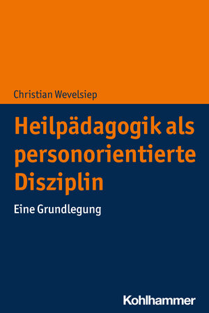 Buchcover Heilpädagogik als personorientierte Disziplin | Christian Wevelsiep | EAN 9783170446335 | ISBN 3-17-044633-9 | ISBN 978-3-17-044633-5