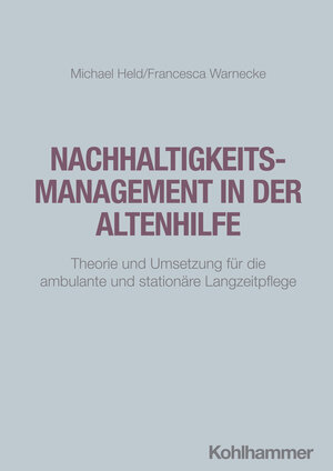 Buchcover Nachhaltigkeitsmanagement in der Altenhilfe | Michael Held | EAN 9783170448599 | ISBN 3-17-044859-5 | ISBN 978-3-17-044859-9