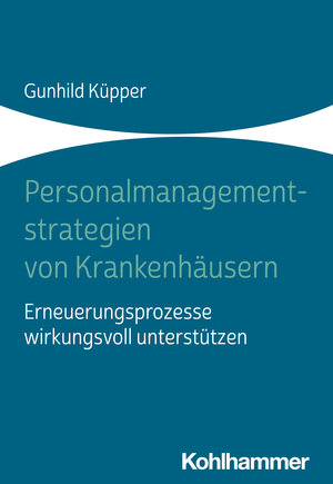 Buchcover Personalmanagementstrategien von Krankenhäusern | Gunhild Küpper | EAN 9783170448728 | ISBN 3-17-044872-2 | ISBN 978-3-17-044872-8