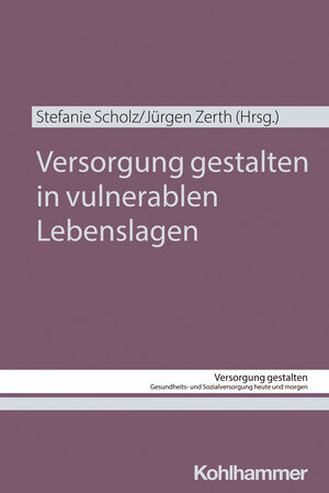 Buchcover Versorgung gestalten in vulnerablen Lebenslagen  | EAN 9783170449473 | ISBN 3-17-044947-8 | ISBN 978-3-17-044947-3