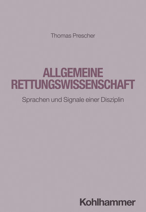 Buchcover Allgemeine Rettungswissenschaft | Thomas Prescher | EAN 9783170450967 | ISBN 3-17-045096-4 | ISBN 978-3-17-045096-7