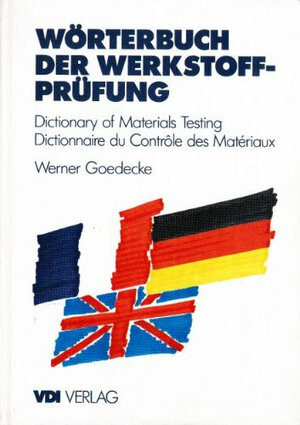 Buchcover Wörterbuch der Werkstoffprüfung | Werner Goedecke | EAN 9783184011598 | ISBN 3-18-401159-3 | ISBN 978-3-18-401159-8
