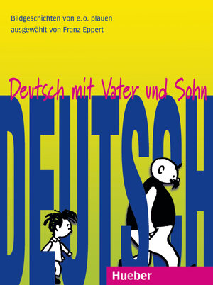 Deutsch mit Vater und Sohn: 10 Bildgeschichten von E. O. Plauen für den Unterricht Deutsch als Fremdsprache.Deutsch als Fremdsprache