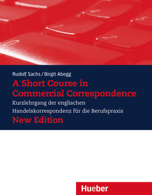 Buchcover A Short Course in Commercial Correspondence - New Edition | Rudolf Sachs | EAN 9783190028498 | ISBN 3-19-002849-4 | ISBN 978-3-19-002849-8