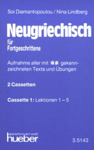 Neugriechisch für Fortgeschrittene. Lehrbuch: Neugriechisch für Fortgeschrittene, 2 Cassetten zum Lehrbuch und Arbeitsbuch