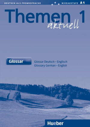 Themen aktuell 1 - dreibändige Ausgabe. Deutsch als Fremdsprache - Niveaustufe A1: Themen aktuell 1: Deutsch als Fremdsprache / Glossar ... für Deutsch als Fremdsprache. Niveaustufe A 1