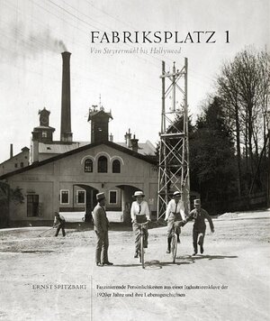 Buchcover Fabriksplatz 1 - Von Steyrermühl bis Hollywood | Ernst Spitzbart | EAN 9783200011816 | ISBN 3-200-01181-5 | ISBN 978-3-200-01181-6