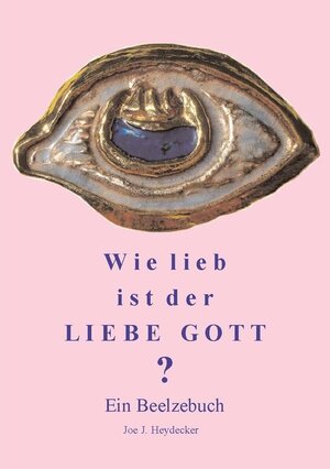 Buchcover Wie lieb ist der Liebe Gott | Joe J. Heydecker | EAN 9783200022553 | ISBN 3-200-02255-8 | ISBN 978-3-200-02255-3