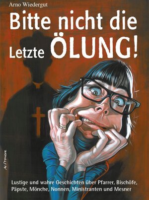 Buchcover Bitte nicht die Letzte Ölung! | EAN 9783200035829 | ISBN 3-200-03582-X | ISBN 978-3-200-03582-9