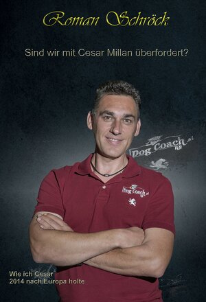 Buchcover Sind wir mit Cesar Millan überfordert? | Roman Schröck | EAN 9783200037281 | ISBN 3-200-03728-8 | ISBN 978-3-200-03728-1