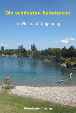 Buchcover Die schönsten Badeteiche in Wien und Umgebung | Günther Walter | EAN 9783200041493 | ISBN 3-200-04149-8 | ISBN 978-3-200-04149-3