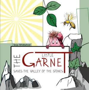 Buchcover The Little Garnet Saves the Valley of the Stones | Tanja Wildbahner | EAN 9783200068056 | ISBN 3-200-06805-1 | ISBN 978-3-200-06805-6