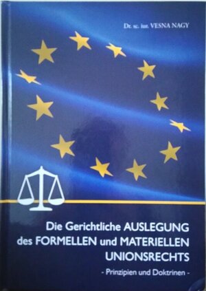 Buchcover Die Gerichtliche Auslegung des Formellen und Materiellen Unionsrechts | Vesna Nagy | EAN 9783200070714 | ISBN 3-200-07071-4 | ISBN 978-3-200-07071-4