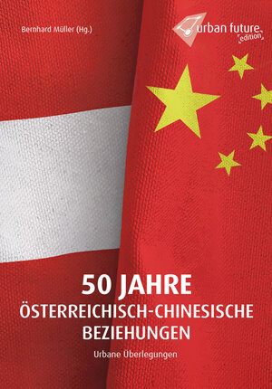 Buchcover 50 Jahre österreichisch-chinesische Beziehungen - Urbane Überlegungen  | EAN 9783200077928 | ISBN 3-200-07792-1 | ISBN 978-3-200-07792-8