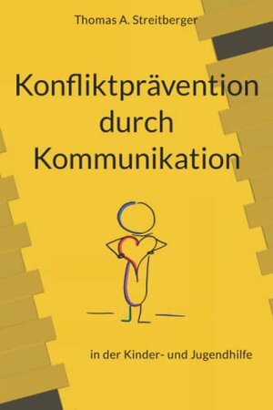 Buchcover Konfliktprävention durch Kommunikation: in der Kinder- und Jugendhilfe | Streitberger, Mag. Thomas A. | EAN 9783200081604 | ISBN 3-200-08160-0 | ISBN 978-3-200-08160-4