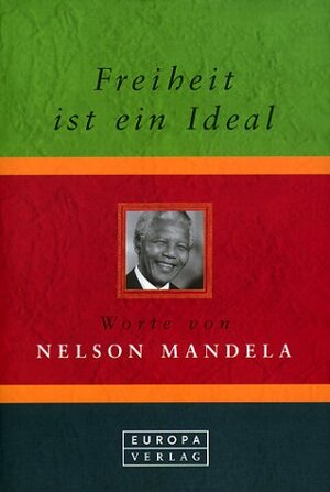 Buchcover Freiheit ist ein Ideal | Nelson Mandela | EAN 9783203760247 | ISBN 3-203-76024-X | ISBN 978-3-203-76024-7