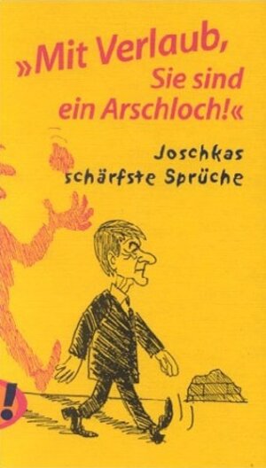 Buchcover Mit Verlaub, Sie sind ein Arschloch | Joschka Fischer | EAN 9783203850276 | ISBN 3-203-85027-3 | ISBN 978-3-203-85027-6