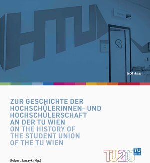 Buchcover Zur Geschichte der Hochschülerinnen- und Hochschülerschaft an der TU Wien / On the History of the Student Union of the TU Wien | EAN 9783205201168 | ISBN 3-205-20116-7 | ISBN 978-3-205-20116-8