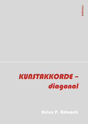 Buchcover Kunstakkorde – diagonal | Heinz Adamek | EAN 9783205202509 | ISBN 3-205-20250-3 | ISBN 978-3-205-20250-9
