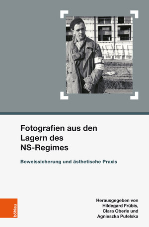 Buchcover Fotografien aus den Lagern des NS-Regimes  | EAN 9783205202684 | ISBN 3-205-20268-6 | ISBN 978-3-205-20268-4