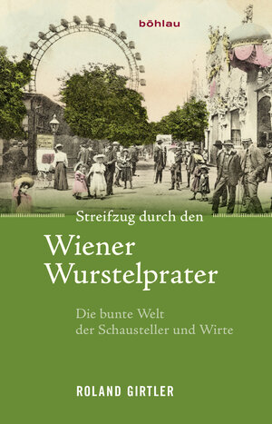 Buchcover Streifzug durch den Wiener Wurstelprater | Roland Girtler | EAN 9783205202806 | ISBN 3-205-20280-5 | ISBN 978-3-205-20280-6