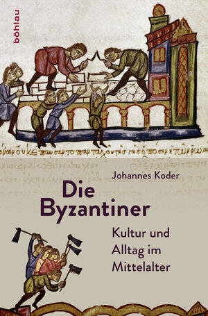 Buchcover Die Byzantiner | Johannes Koder | EAN 9783205203087 | ISBN 3-205-20308-9 | ISBN 978-3-205-20308-7